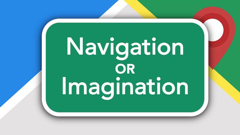Navigation or Imagination